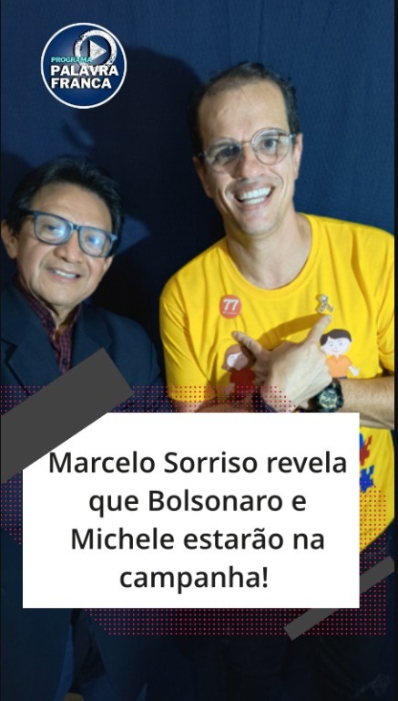 Revelação no Programa “Palavra Franca”: Marcelo Sorriso Anuncia Presença de Bolsonaro e Michele em Valparaíso de Goiás