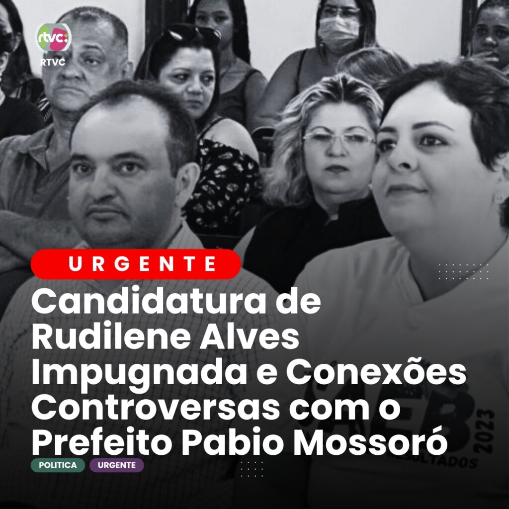 Escândalo em Valparaíso: Candidatura de Rudilene Alves Impugnada e Conexões Controversas com o Prefeito Pabio Mossoró