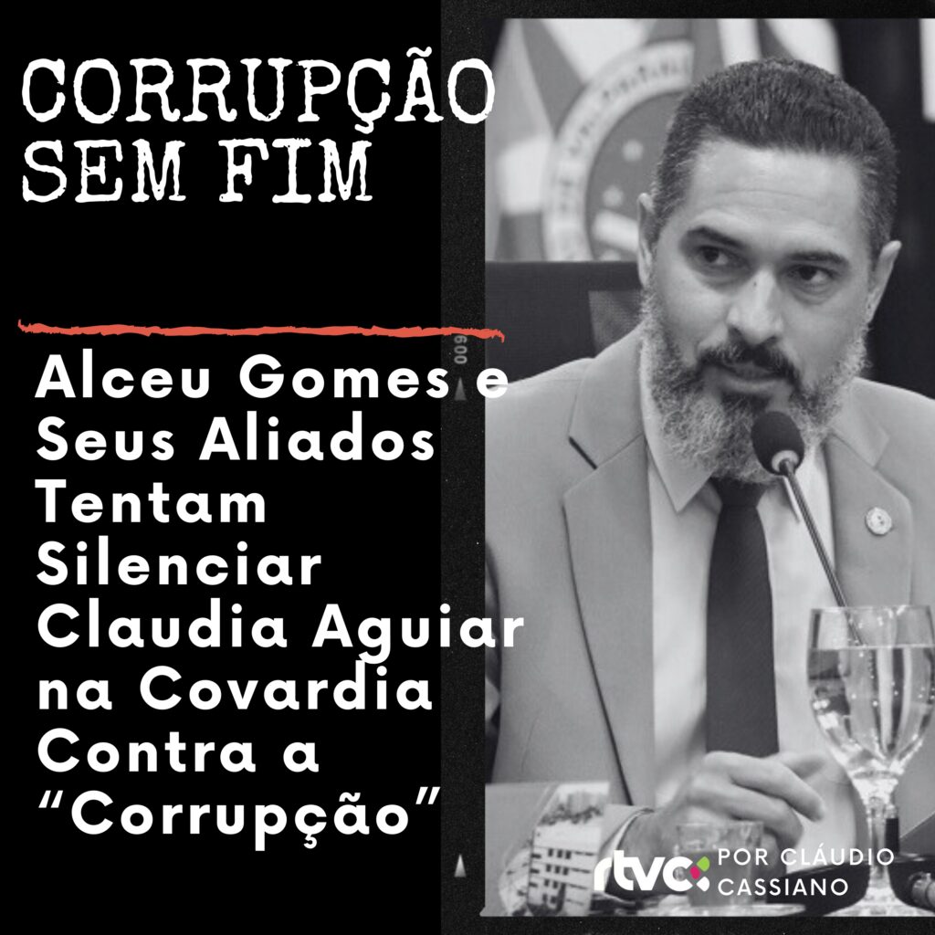 Alceu Gomes e Seus Aliados Tentam Silenciar Claudia Aguiar na Covardia Contra a Corrupção”