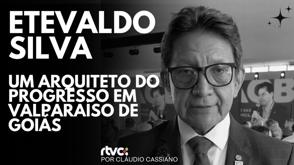 Conheça Etevaldo Silva: Vice Presidente da Acival e defensor ferrenho do Setor Produtivo em Valparaíso De Goiás 