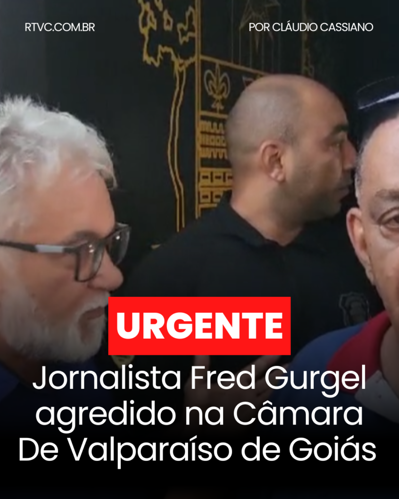 Fred Gurgel é Agredido por Segurança que Impedem o Exercício do Jornalismo na Câmara de Valparaíso de Goiás