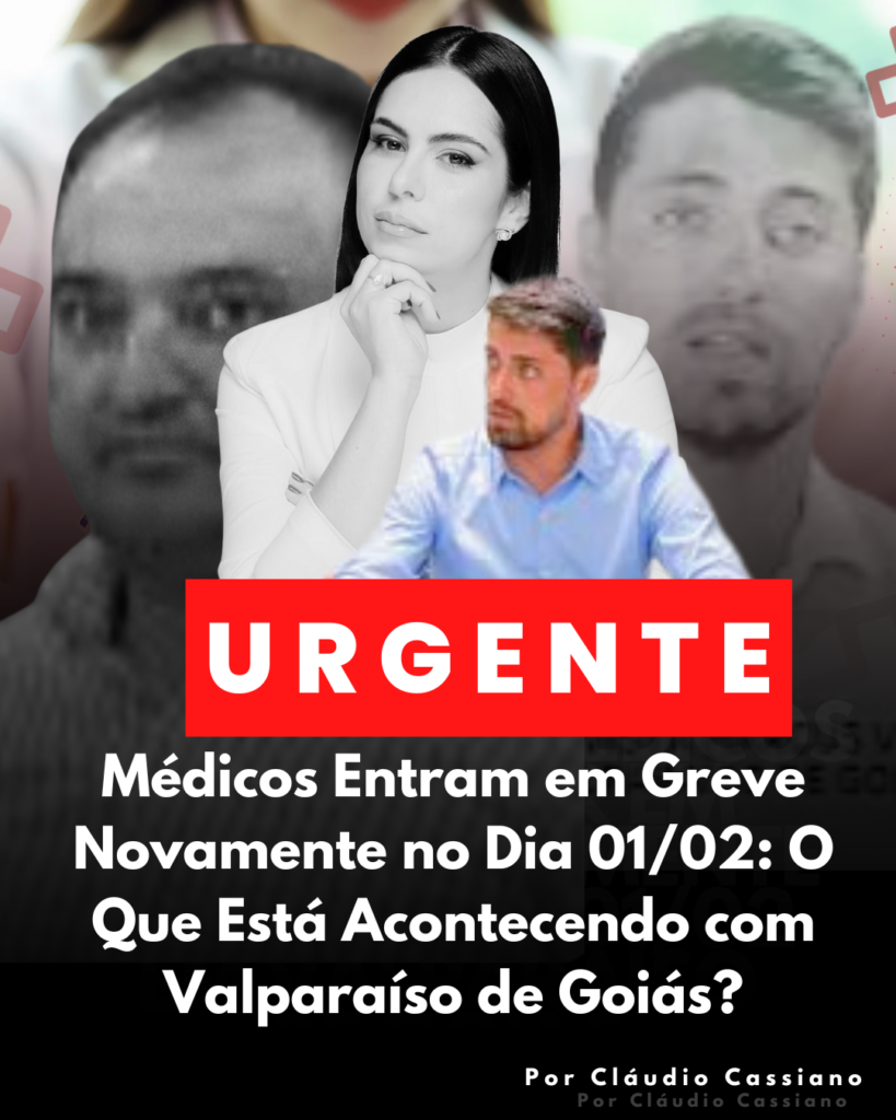 Urgente: Greve dos Médicos começa a Partir de 1° de Fevereiro! O que está acontecendo com Valparaíso de Goiás?